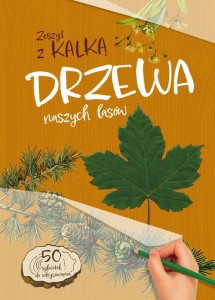 Drzewa naszych lasów (zeszyt z kalką)