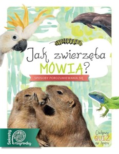 Jak zwierzęta mówią? Sekrety przyrody