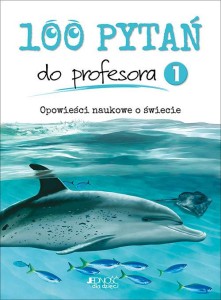 100 pytań do profesora Tom 1 Opowieści naukowe o świecie